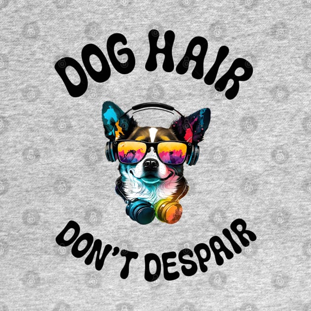 Dog hair don't despair by Fancy store